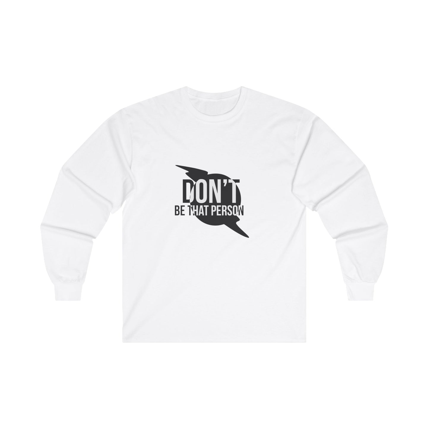 Don't Be That Person - Inspirational Long Sleeve Tee