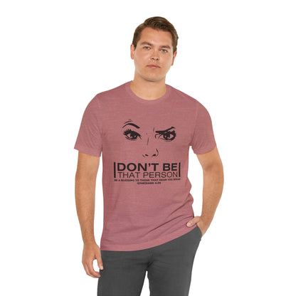 Don't Be That Person Unisex Jersey Short Sleeve Tee