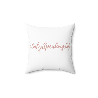 Only Speaking Life Square Pillow