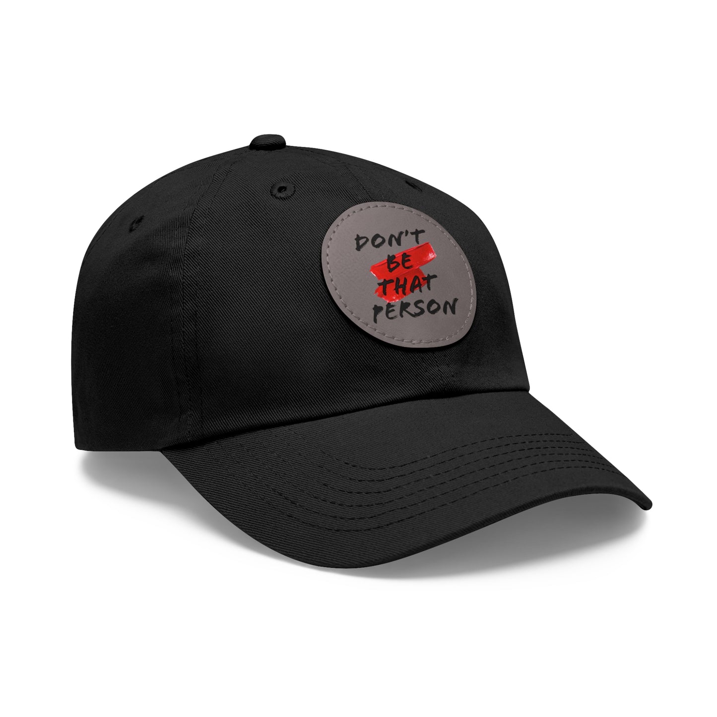 Don't Be That Person Hat with Leather Patch