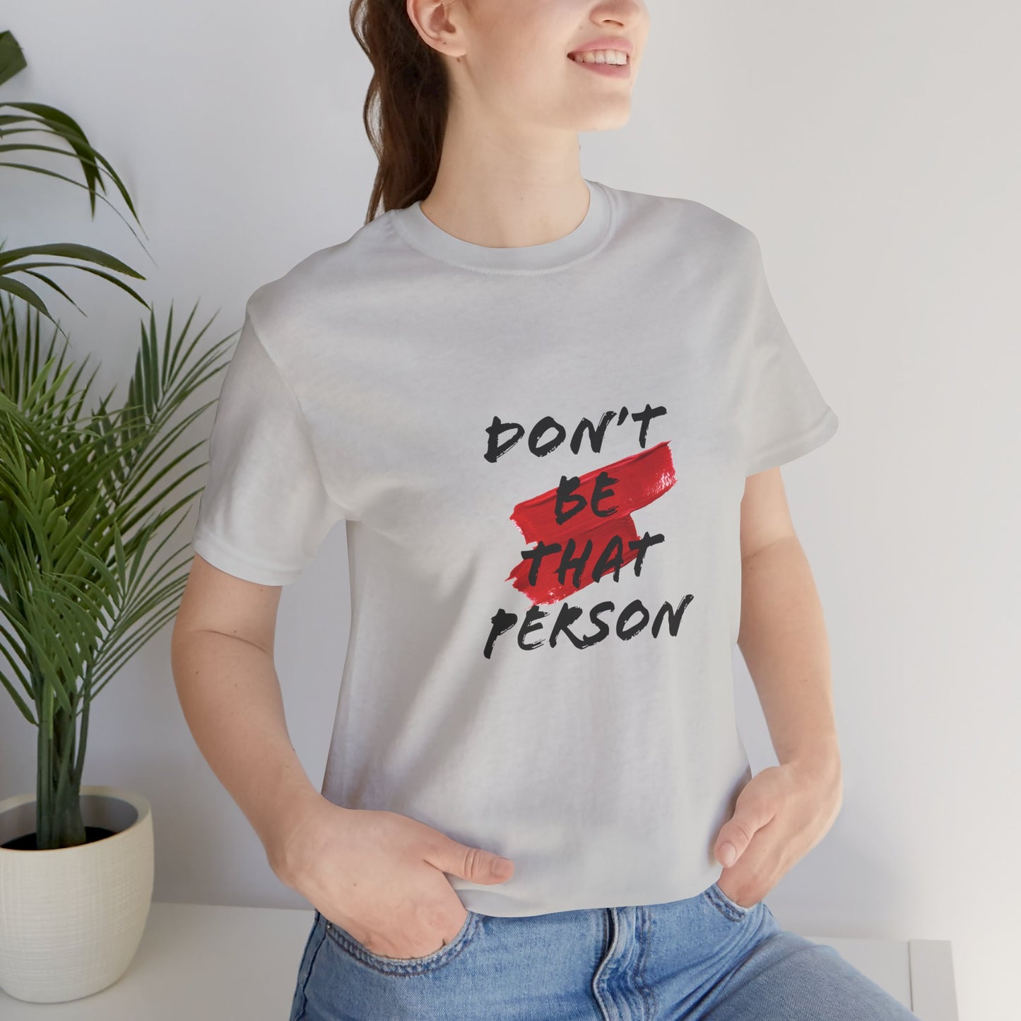 Don't Be That Person Unisex Jersey Short Sleeve Tee