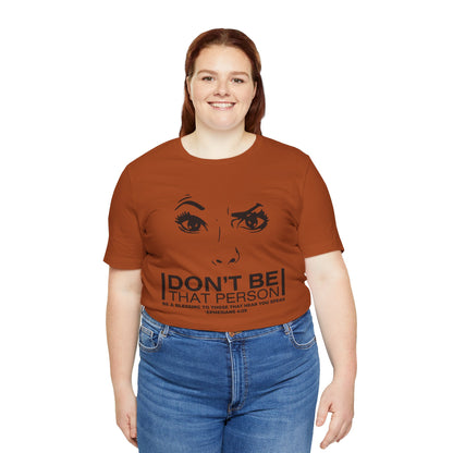 Don't Be That Person Unisex Jersey Short Sleeve Tee