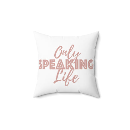 Only Speaking Life Square Pillow