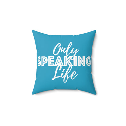 Only Speaking Life Square Pillow