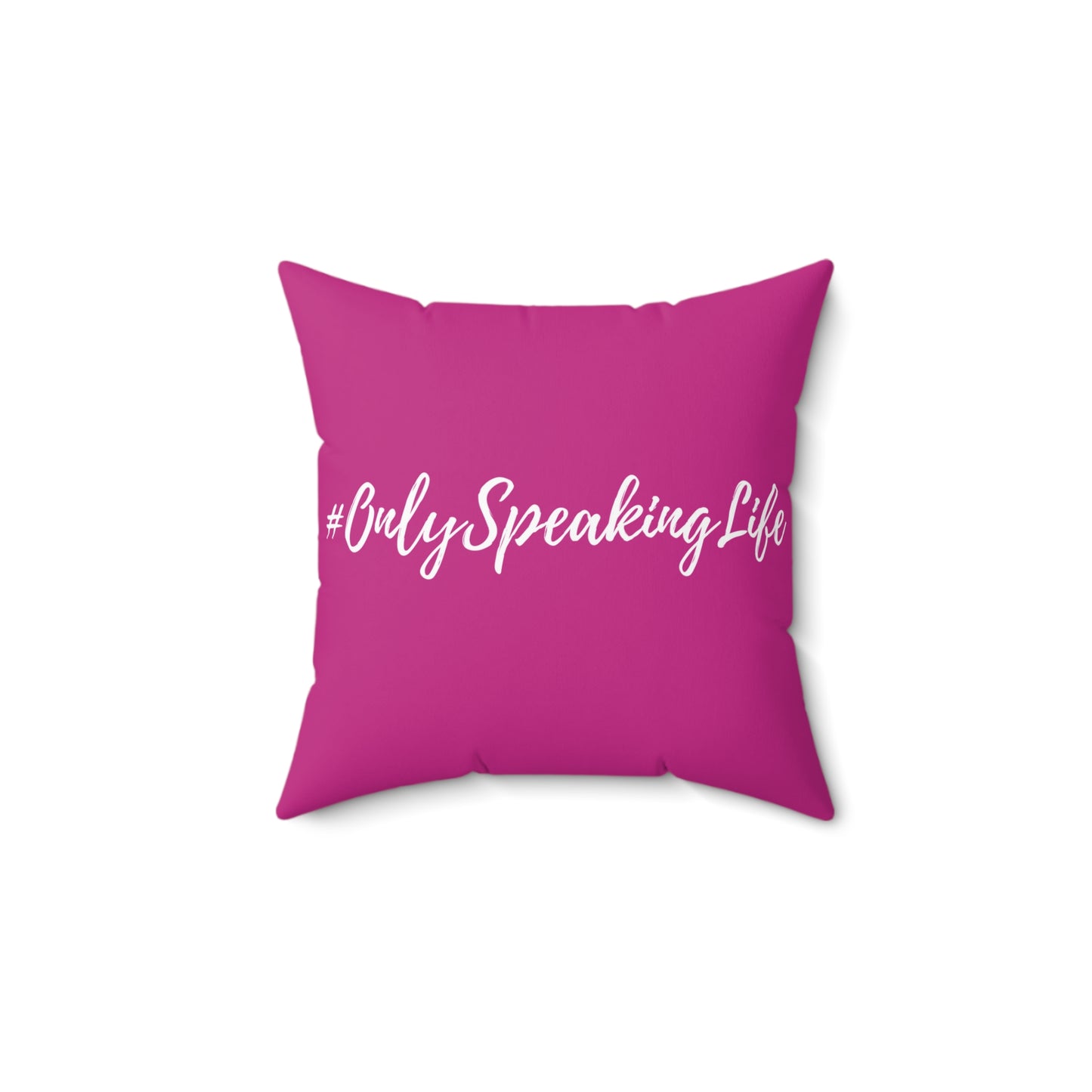 Only Speaking Life Square Pillow