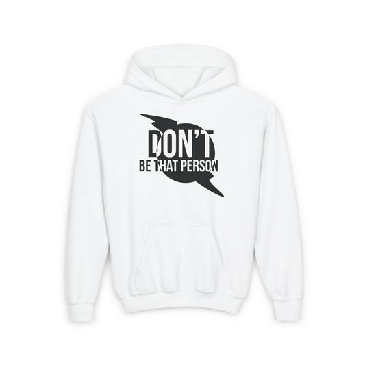 Youth Hoodie - "Don't Be That Person" Statement Sweatshirt