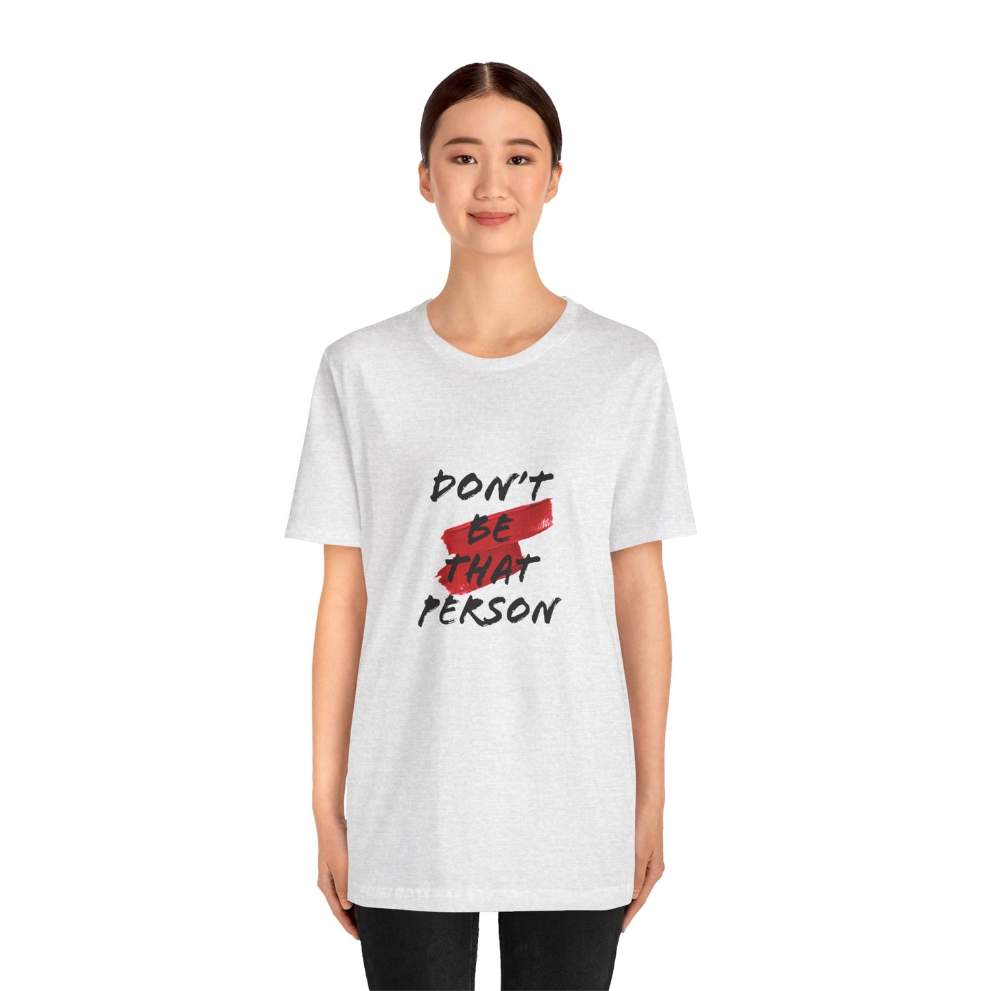 Don't Be That Person Unisex Jersey Short Sleeve Tee