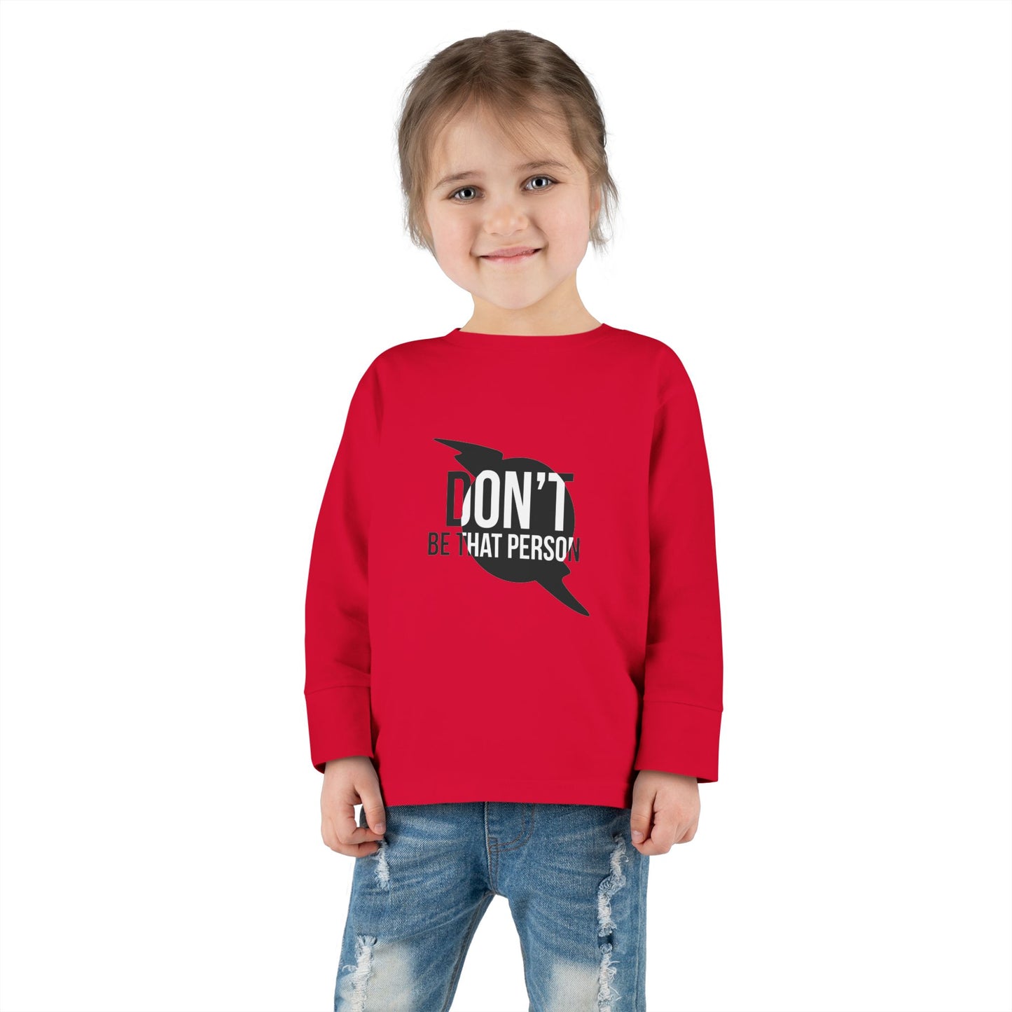 Don't Be That Person - Toddler Long Sleeve T-shirt