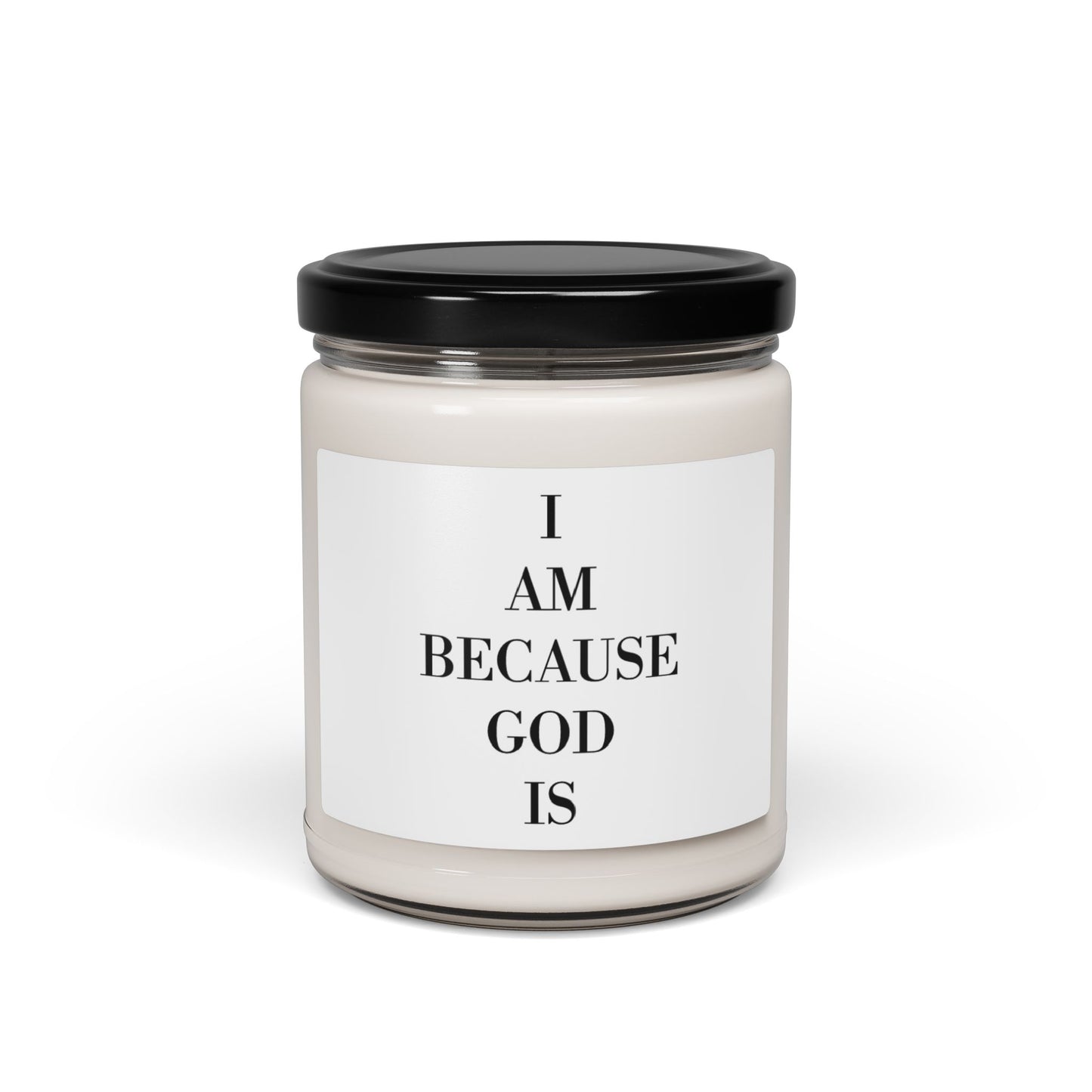 Inspirational Scented Soy Candle - I am because God is