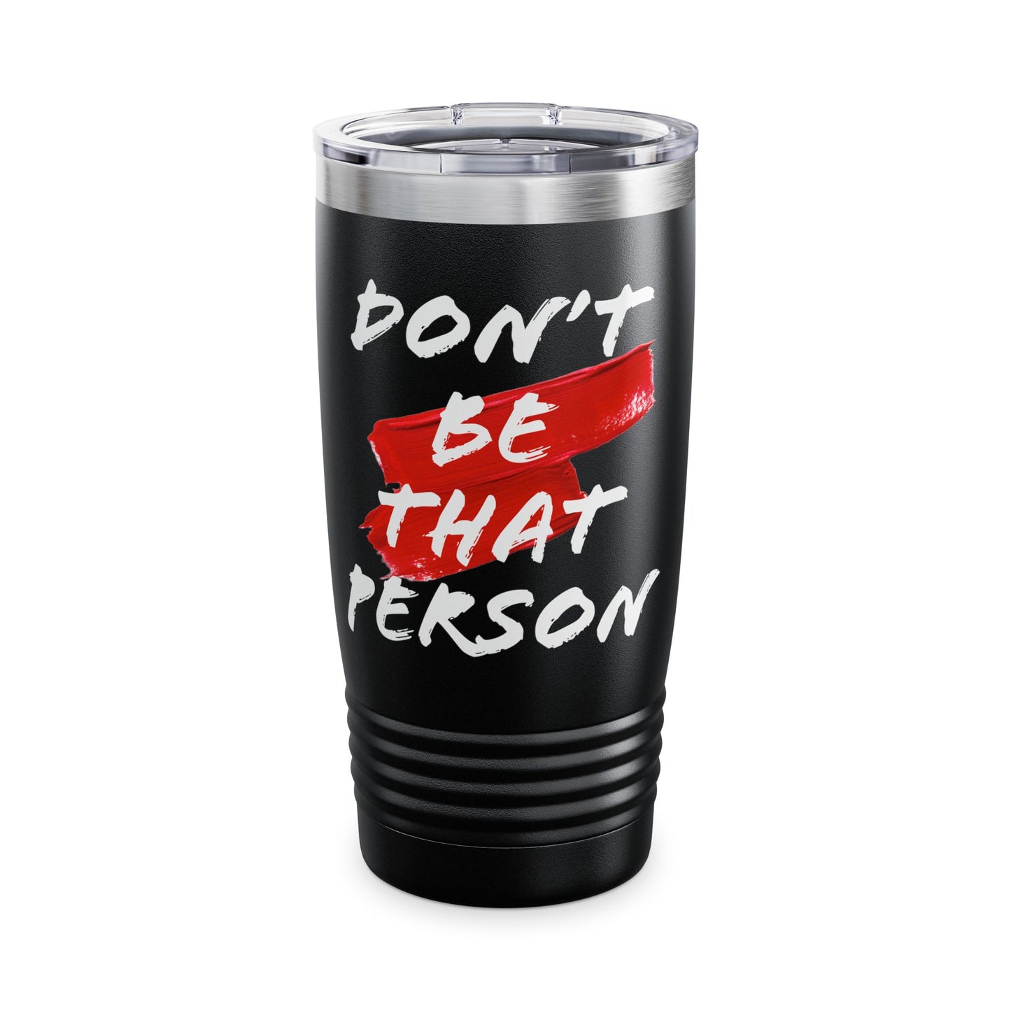 Don't Be That Person - 20oz Ringneck Tumbler for Everyday Adventures