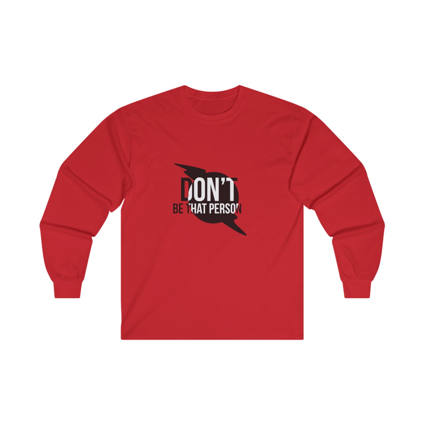 Don't Be That Person - Inspirational Long Sleeve Tee