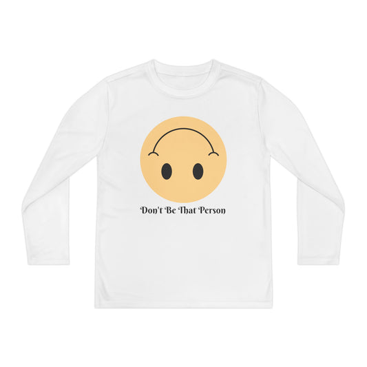 Youth Long Sleeve Shirt - 'Don't Be That Person' Motivational Tee