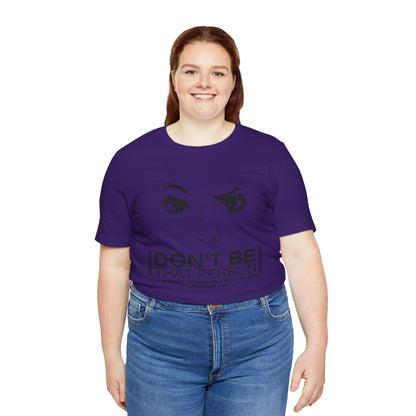 Don't Be That Person Unisex Jersey Short Sleeve Tee