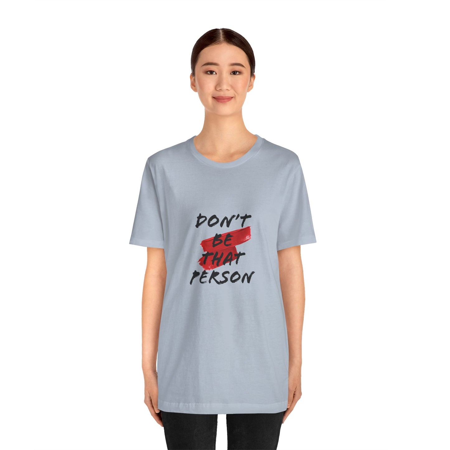 Don't Be That Person Unisex Jersey Short Sleeve Tee