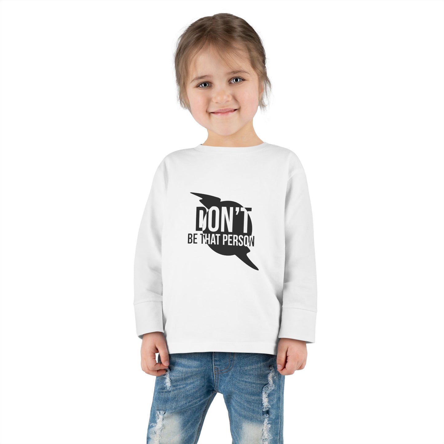 Don't Be That Person - Toddler Long Sleeve T-shirt