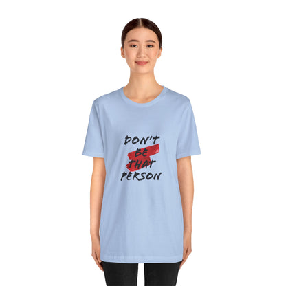 Don't Be That Person Unisex Jersey Short Sleeve Tee