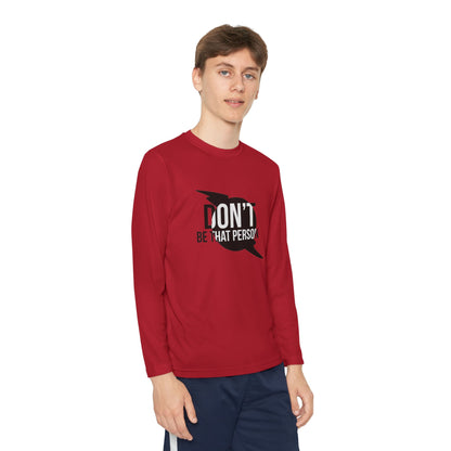 Youth Long Sleeve Tee - "Don't Be That Person" Motivational Shirt