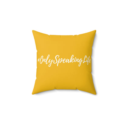 Only Speaking Life Square Pillow