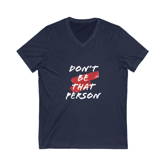 Don't be that Person Short Sleeve V-Neck Tee