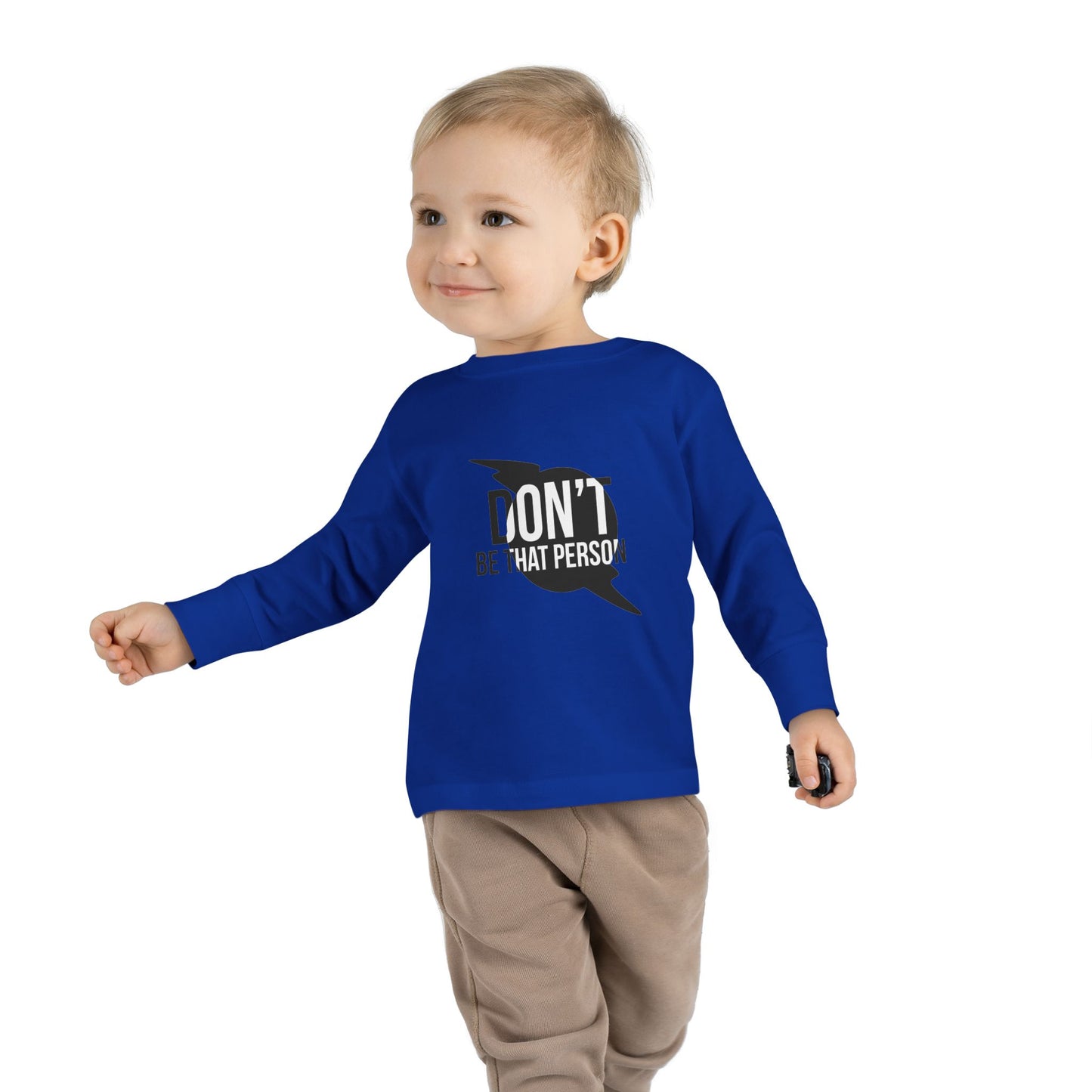 Don't Be That Person - Toddler Long Sleeve T-shirt