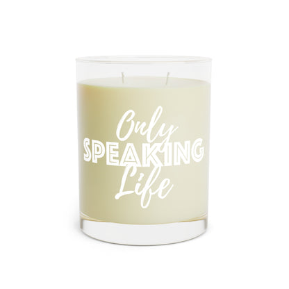 Only Speaking Life Scented Candle - Full Glass, 11oz