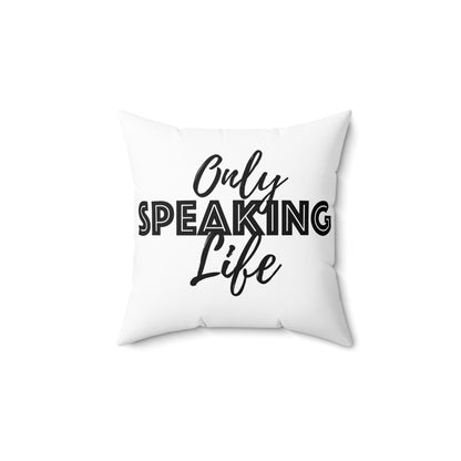 Only Speaking Life Square Pillow