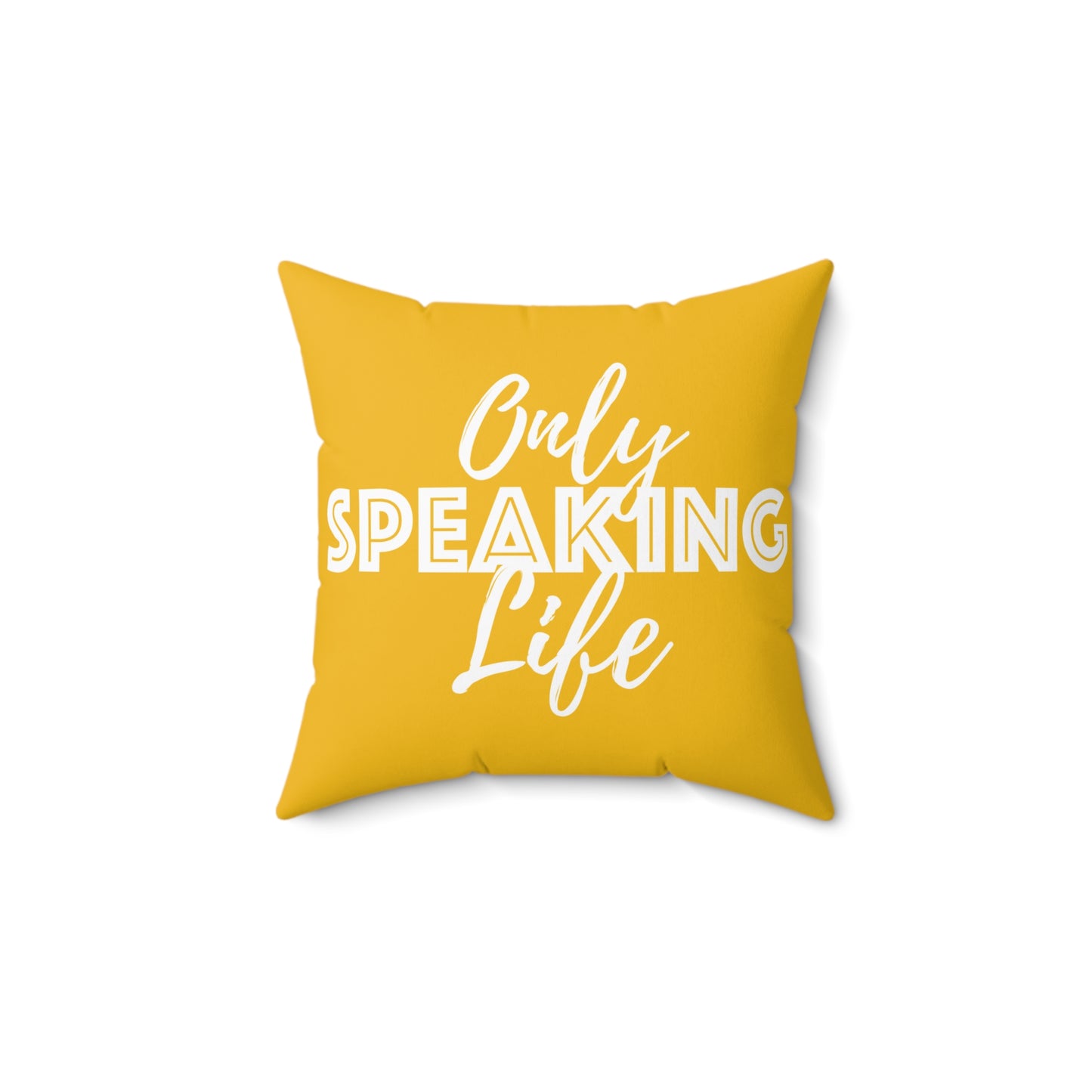 Only Speaking Life Square Pillow