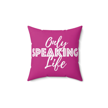 Only Speaking Life Square Pillow