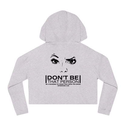 Don't Be That Person - Inspirational Women's Cropped Hooded Sweatshirt  (logo on the back)