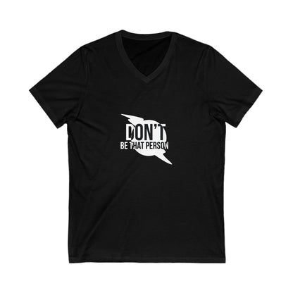 Don't be that Person Short Sleeve V-Neck Tee