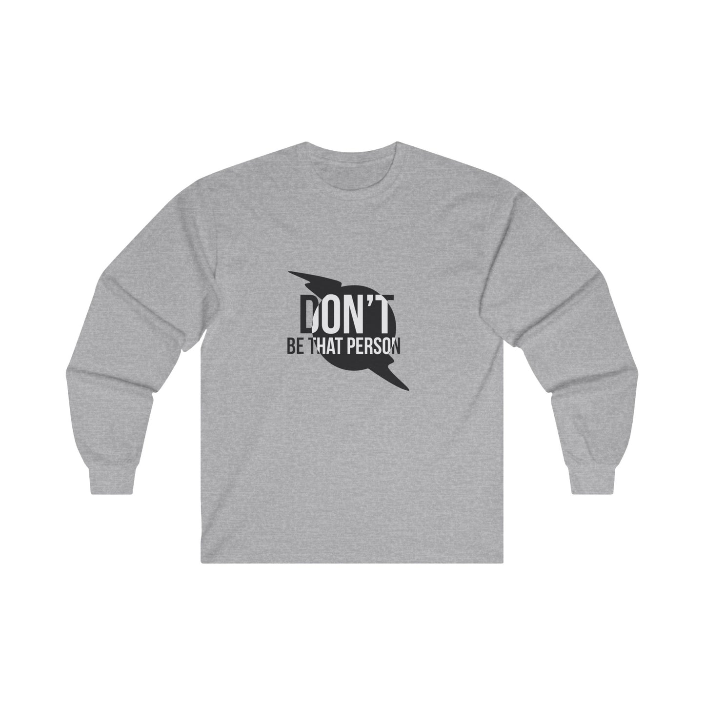 Don't Be That Person - Inspirational Long Sleeve Tee