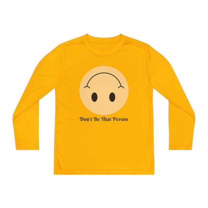 Youth Long Sleeve Shirt - 'Don't Be That Person' Motivational Tee