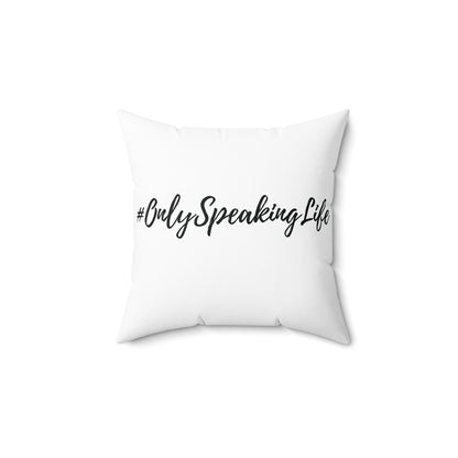 Only Speaking Life Square Pillow