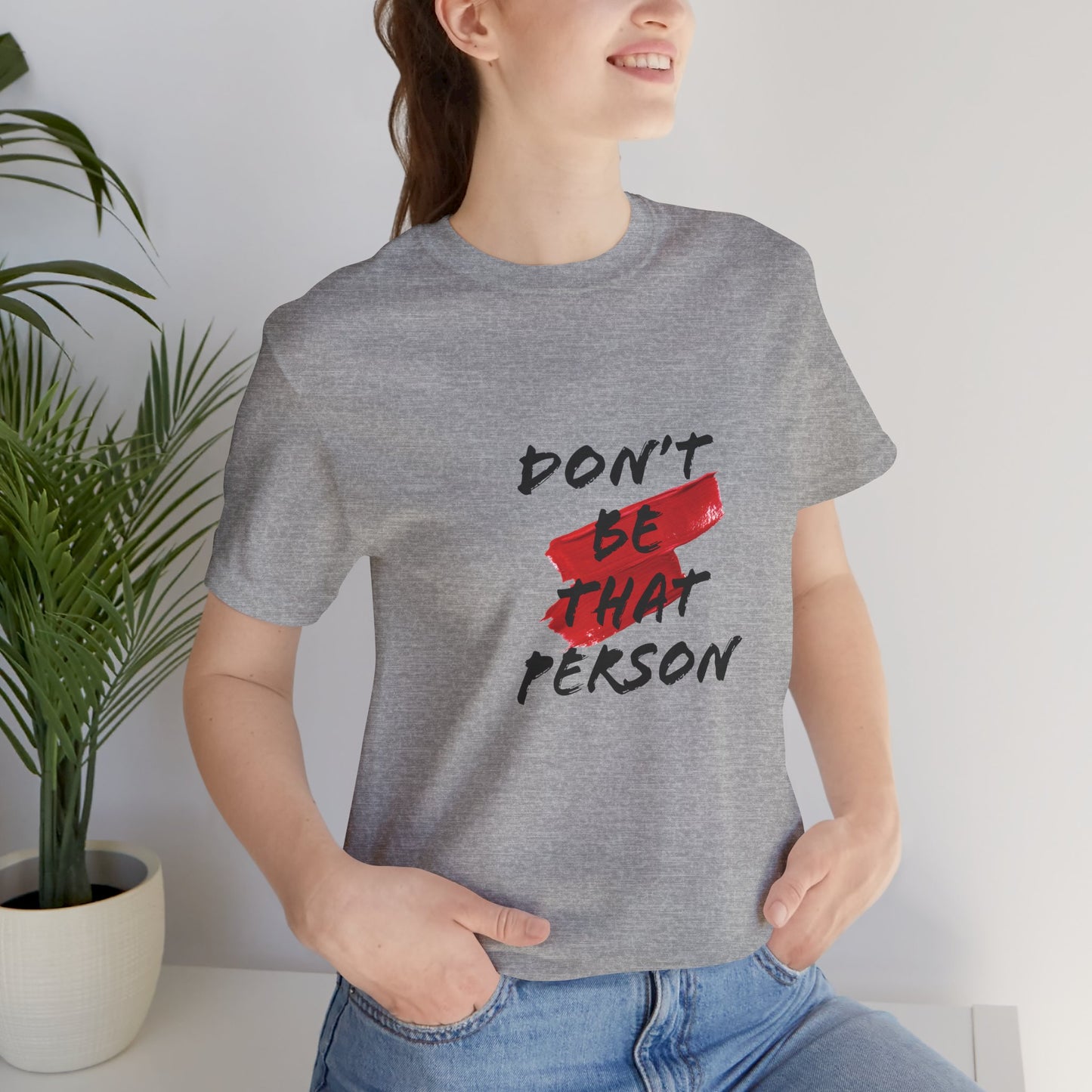 Don't Be That Person Unisex Jersey Short Sleeve Tee