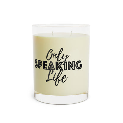 Only Speaking Life Scented Candle - Full Glass, 11oz