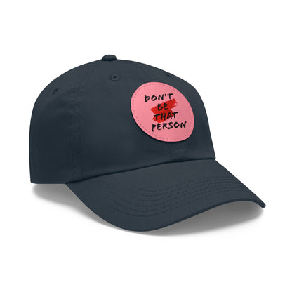 Don't Be That Person Hat with Leather Patch