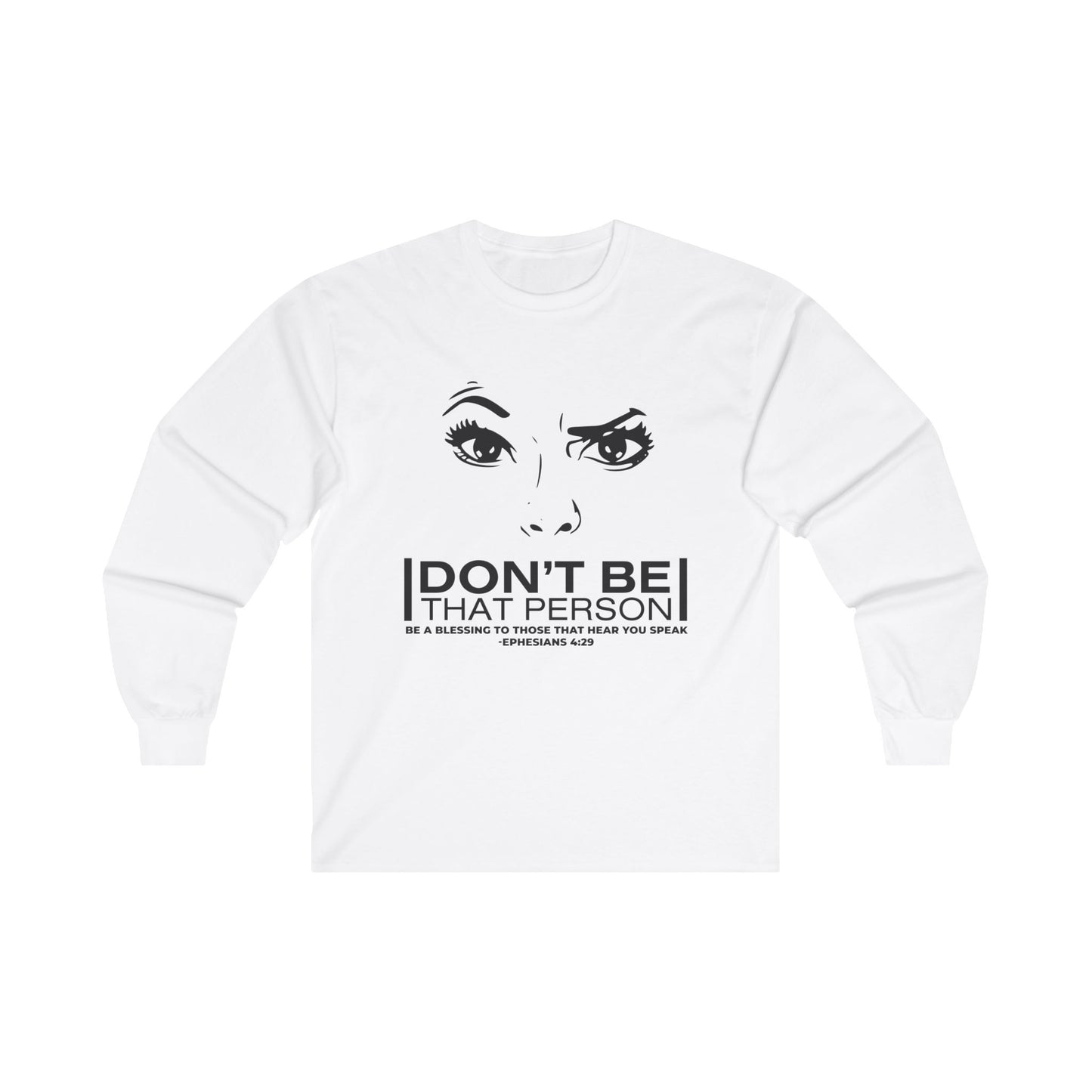 Don't Be That Person - Inspirational Long Sleeve Tee