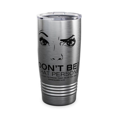 Don't Be That Person - 20oz Ringneck Tumbler for Everyday Adventures