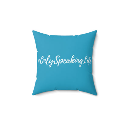 Only Speaking Life Square Pillow