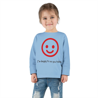 I'm Happy to See You Today - Toddler T-shirt