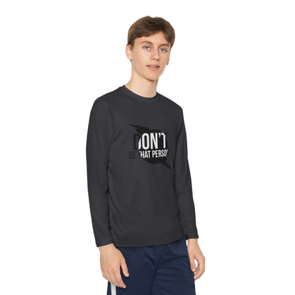 Youth Long Sleeve Tee - "Don't Be That Person" Motivational Shirt