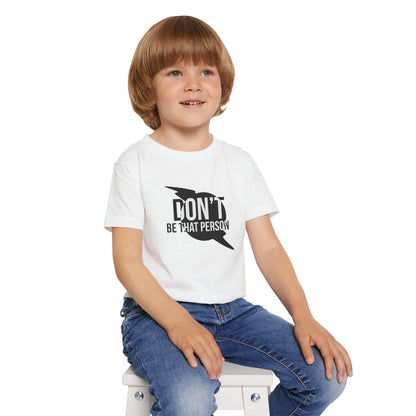 Don't Be That Person - Toddler T-shirt