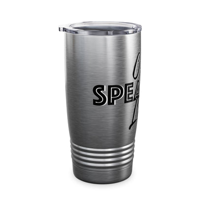 Only Speaking Life - 20oz Ringneck Tumbler for Everyday Adventures