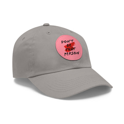 Don't Be That Person Hat with Leather Patch