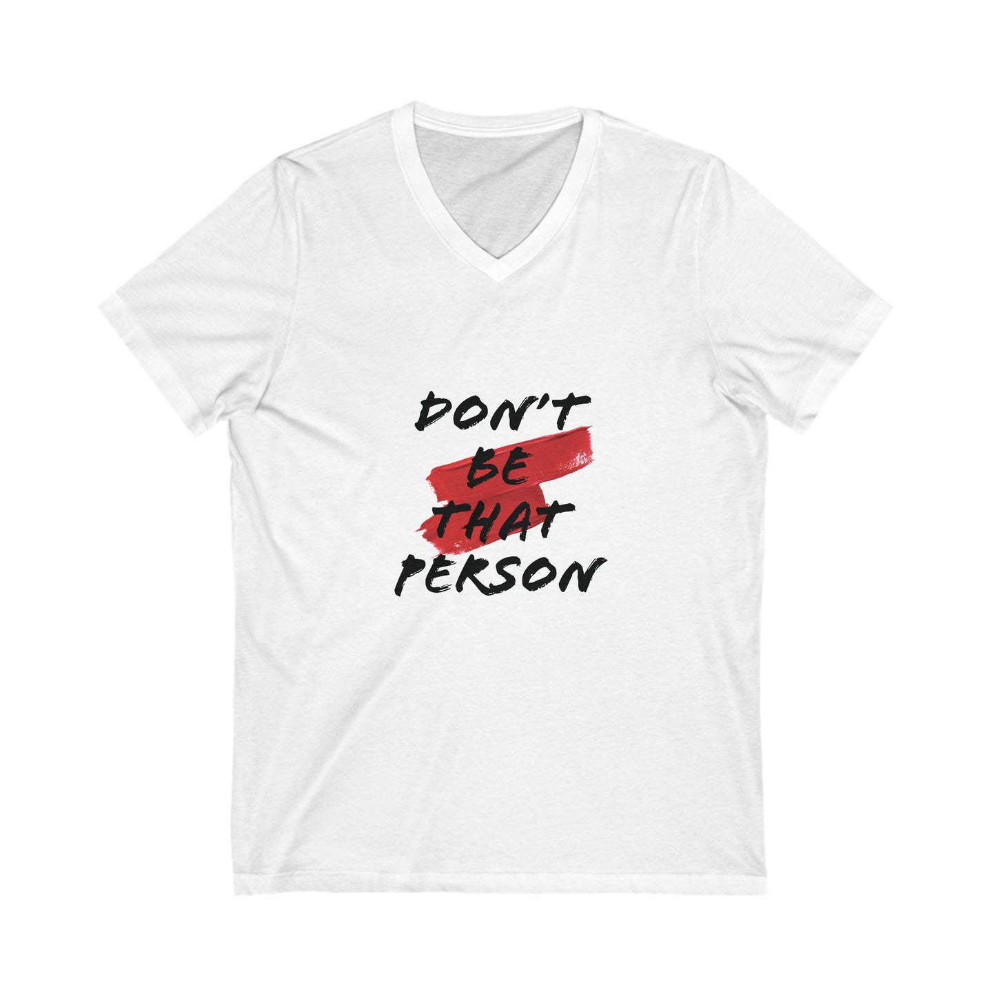 Don't be that Person Short Sleeve V-Neck Tee