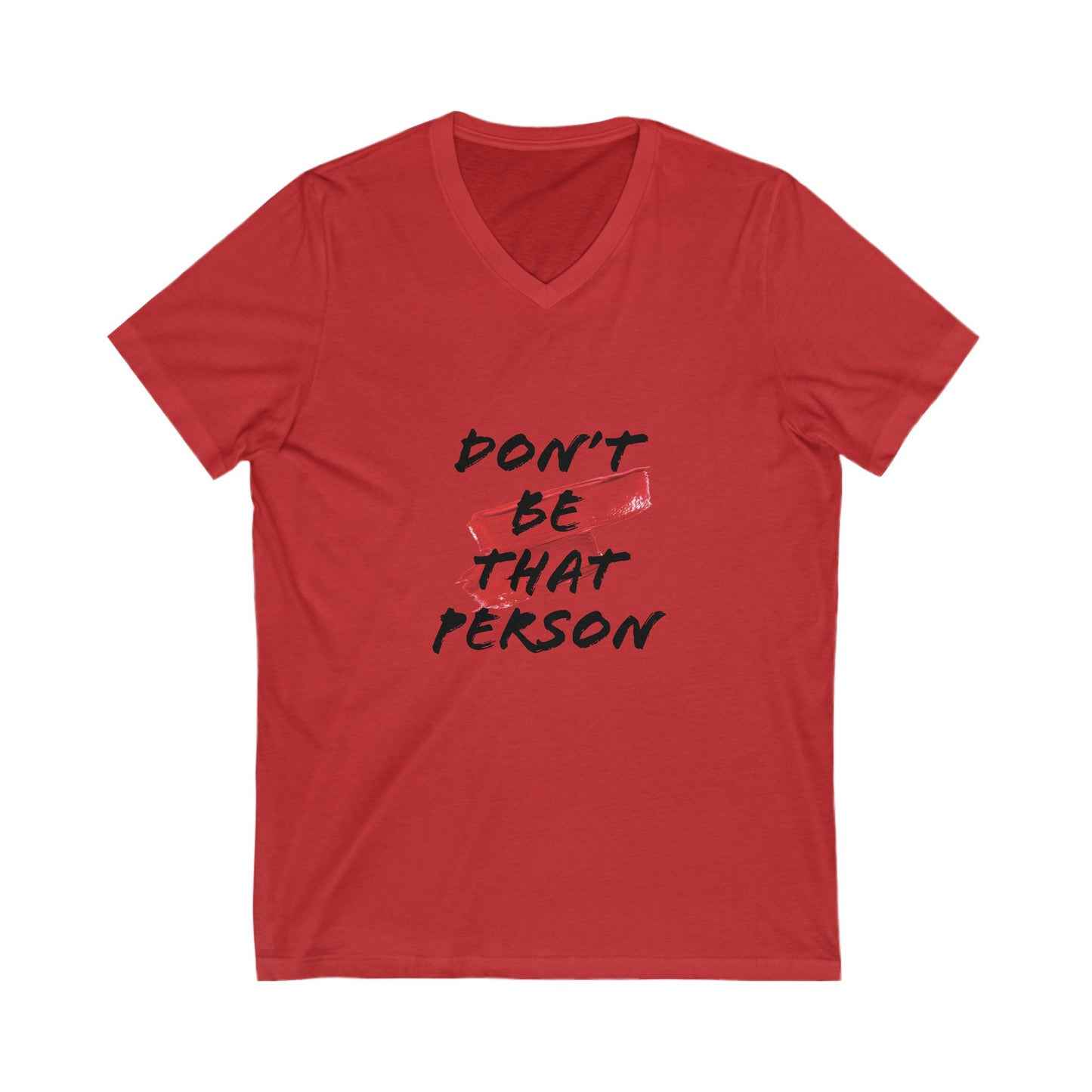 Don't be that Person Short Sleeve V-Neck Tee