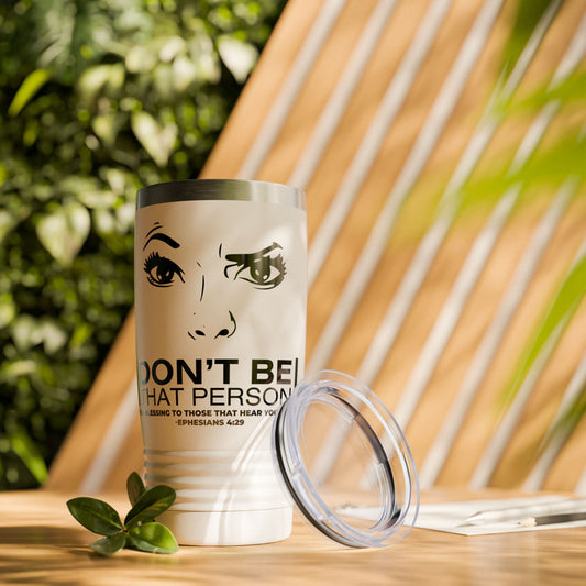 Don't Be That Person - 20oz Ringneck Tumbler for Everyday Adventures