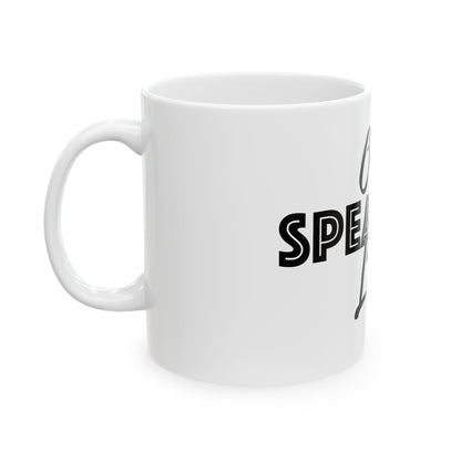 Only Speaking Life Ceramic Mug 11oz