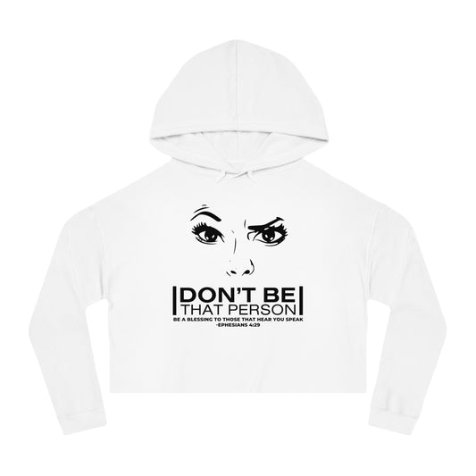 Don't Be That Person - Inspirational Women's Cropped Hooded Sweatshirt