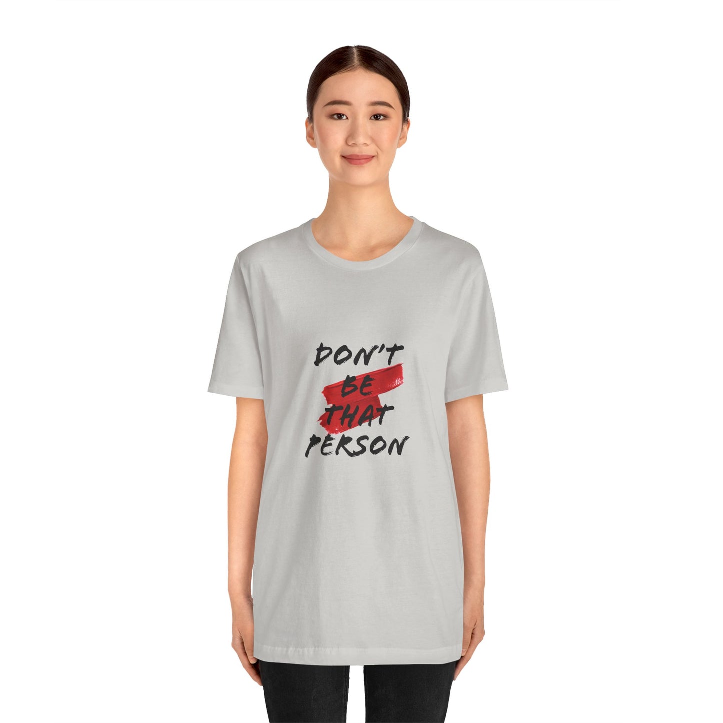 Don't Be That Person Unisex Jersey Short Sleeve Tee